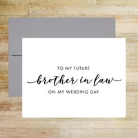 To My Future Brother in Law On My Wedding Day Card
