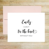 I Can't Tie the Knot Without You Personalized Bridal Party Proposal Card