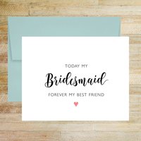 Today My Bridesmaid Forever My Best Friend Wedding Day Card