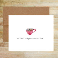 Do Small Things with Great Love Greeting Card