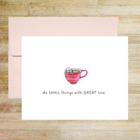 Do Small Things with Great Love Greeting Card