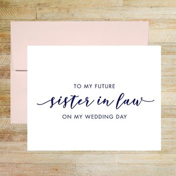 To My Future Sister in Law On My Wedding Day Card
